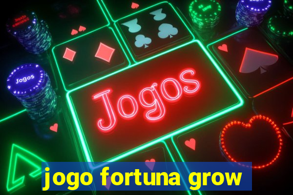 jogo fortuna grow